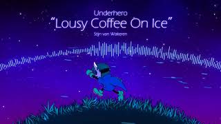 Underhero Soundtrack - Lousy Coffee on Ice