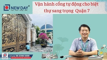 Lắp đặt cổng tự động cao cấp cho biệt thự quận 7 [New Day Smart Door] cổng tự động 08 3398 3399