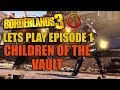 Borderlands 3 Lets Play Episode 1 | Children of the Vault