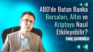 Abdde Batan Banka Borsaları Altın Ve Kriptoyu Nasıl Etkileyebilir?