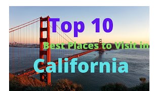 Top 10 Best Places to Visit in California