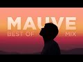 Mauve  best of mix 2022  deep chill house mix  relaxing chill out  mauve discography