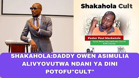 SHAKAHOLA CULT:Daddy Owen asimulia alivyovutwa ndani ya Dini Potofu"Cult" #shakahola #paul mackenzie