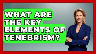 What Are The Key Elements Of Tenebrism? - Artists Behind the Art