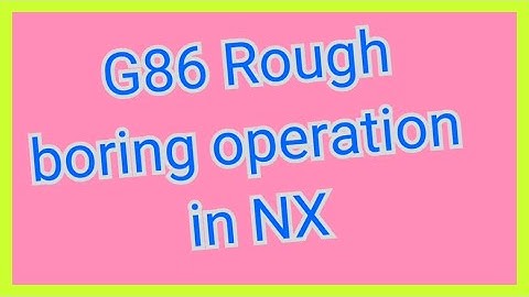 G86 rough boring cycle tutorial in NX_ #G86cycle