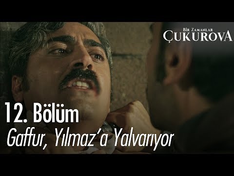 Gaffur, Yılmaz'a yalvarıyor - Bir Zamanlar Çukurova 12. Bölüm