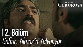 Gaffur, Yılmaz'a yalvarıyor - Bir Zamanlar Çukurova 12. Bölüm