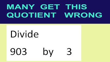 Divide     903      by     3  many  get  this  quotient   wrong