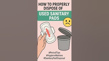 How to Dispose of a Used Sanitary Pad – The Right Way! 🌸🩸