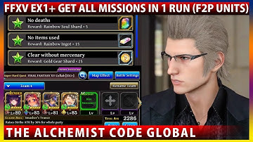 FFXV EX1+ Get All Missions In 1 Run F2P Friendly Units (The Alchemist Code)