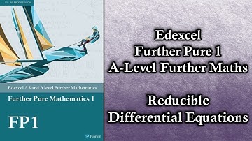 Edexcel A Level Further Maths Further Pure 1 | Reducible Differential Equations