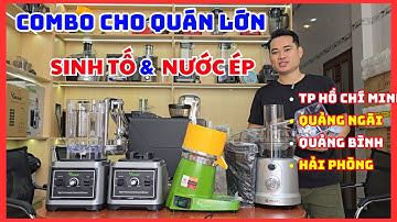 Máy Xay Sinh Tố & Ép Trái Cây Công Suất Lớn Cho Quán Lớn | Giao Hàng Quảng Bình - Hải Phòng - TP.HCM