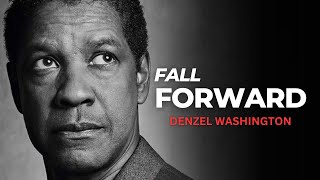 Denzel Washington - FALL FORWARD (Motivational Video)