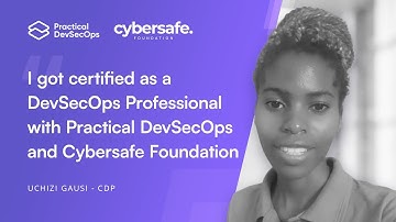 Certified DevSecOps Professional Testimonial | @CyberSafeFoundation | Uchizi Gausi