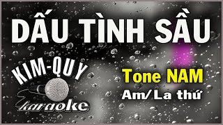 Video thumbnail of "DẤU TÌNH SÂU - KARAOKE - Tone NAM ( Am/La Thứ )"