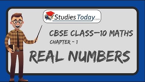 CBSE Class–10 Mathematics Chapter 1 REAL NUMBERS - Online Classes by StudiesToday