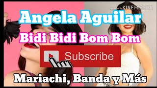 Bidi Bidi Bom Bom (Letra) - Angela Aguilar