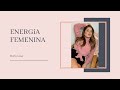 ENERGIA FEMENINA | 7 formas de aumentar tu energía femenina | Maria Luisa
