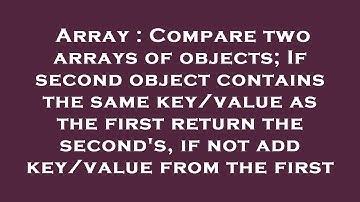 Array : Compare two arrays of objects; If second object contains the same key/value as the first ret