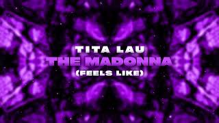 Tita Lau - The Madonna (Feels Like)