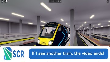 SCR: If I see another train, the video ends!