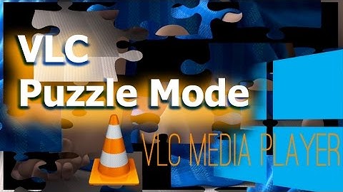 How to Unlock VLC Hidden Puzzle Mode