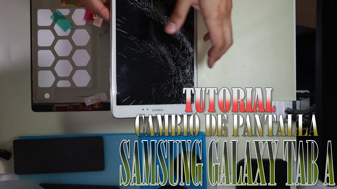 Tutorial cambio pantalla Samsung Galaxy Tab A (10 Pulgadas)