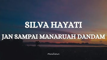 Silva Hayati  - Jan Sampai Manaruah Dandam || Lirik Lagu Minang