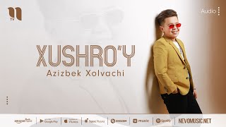 Azizbek Xolvachi - Xushro'y (audio 2022)