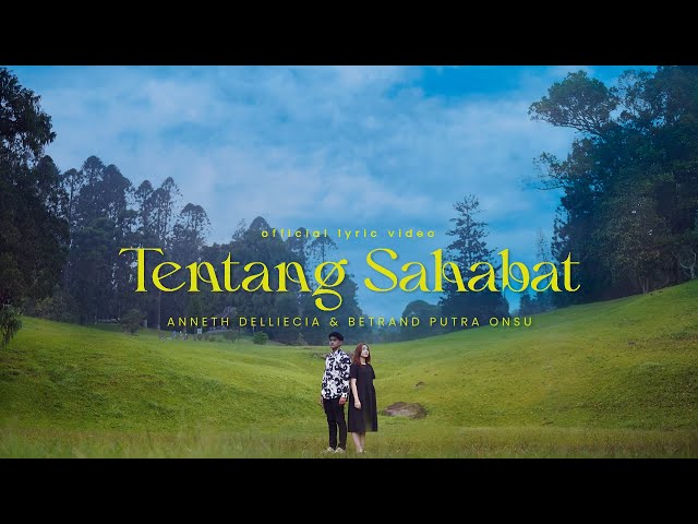 ANNETH u0026 BETRAND PUTRA ONSU - TENTANG SAHABAT (Official Lyric Video) class=