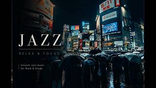 【Rainy Tokyo Night Jazz 】落ち着くジャズ作業用BGM｜Rainy Tokyo Ambience / Focus &amp; Study