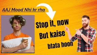 Aaj nhi kal, kal nhi parso, stop it, and just do it, par kaise