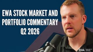EWA Stock Market and Portfolio Commentary Q2 2026
