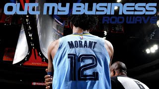 Ja Morant NBA Mix - Out My Business by Rod Wave