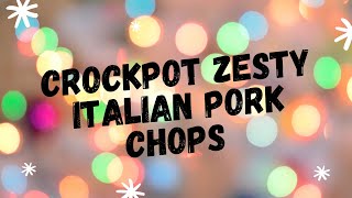 Crockpot Zesty Italian Pork Chops| Countdown to Christmas