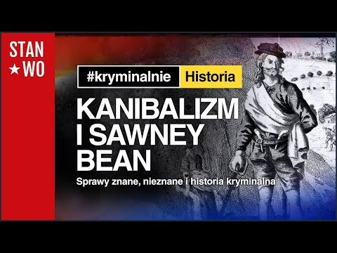 Kanibal Sawney Bean - Kryminalnie Historia #2