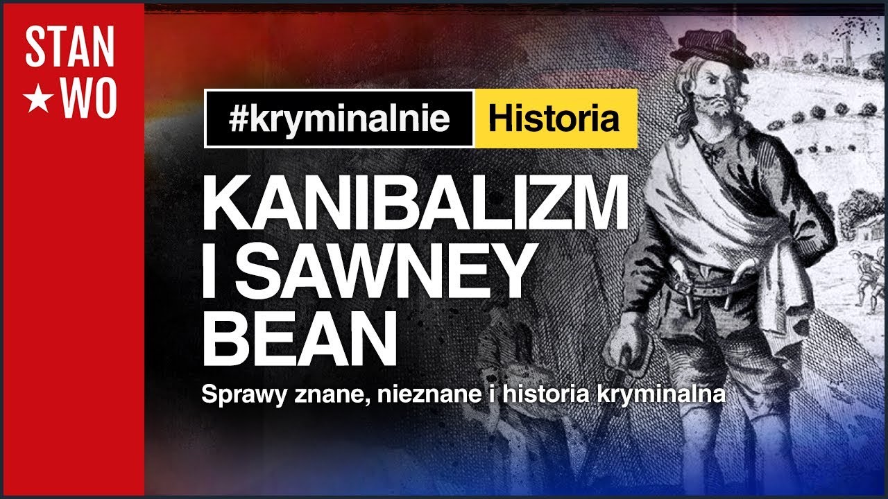 Kanibal Sawney Bean - Kryminalnie Historia #2
