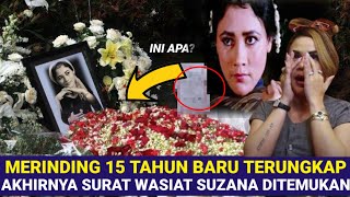 MERINDING 15 TAHUN SUZANA MENINGGAL DUNIA SURAT WASIATNYA BARU TERUNGKAP SEKARANG
