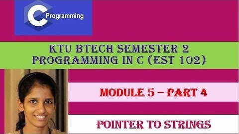 Pointer to strings# KTU BTech Semester 2 Programming in C (EST 102) #Module 5-  Part 4