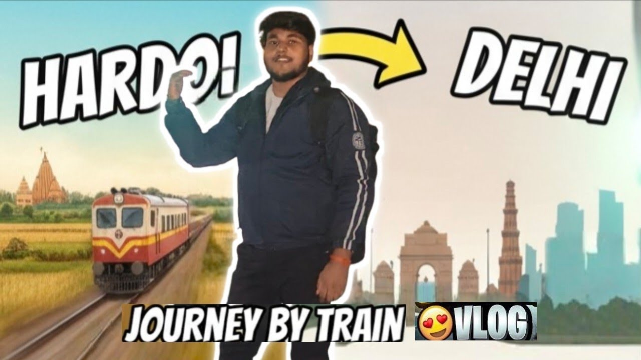 Hardoi to Delhi: My First Train Vlog! 🚂