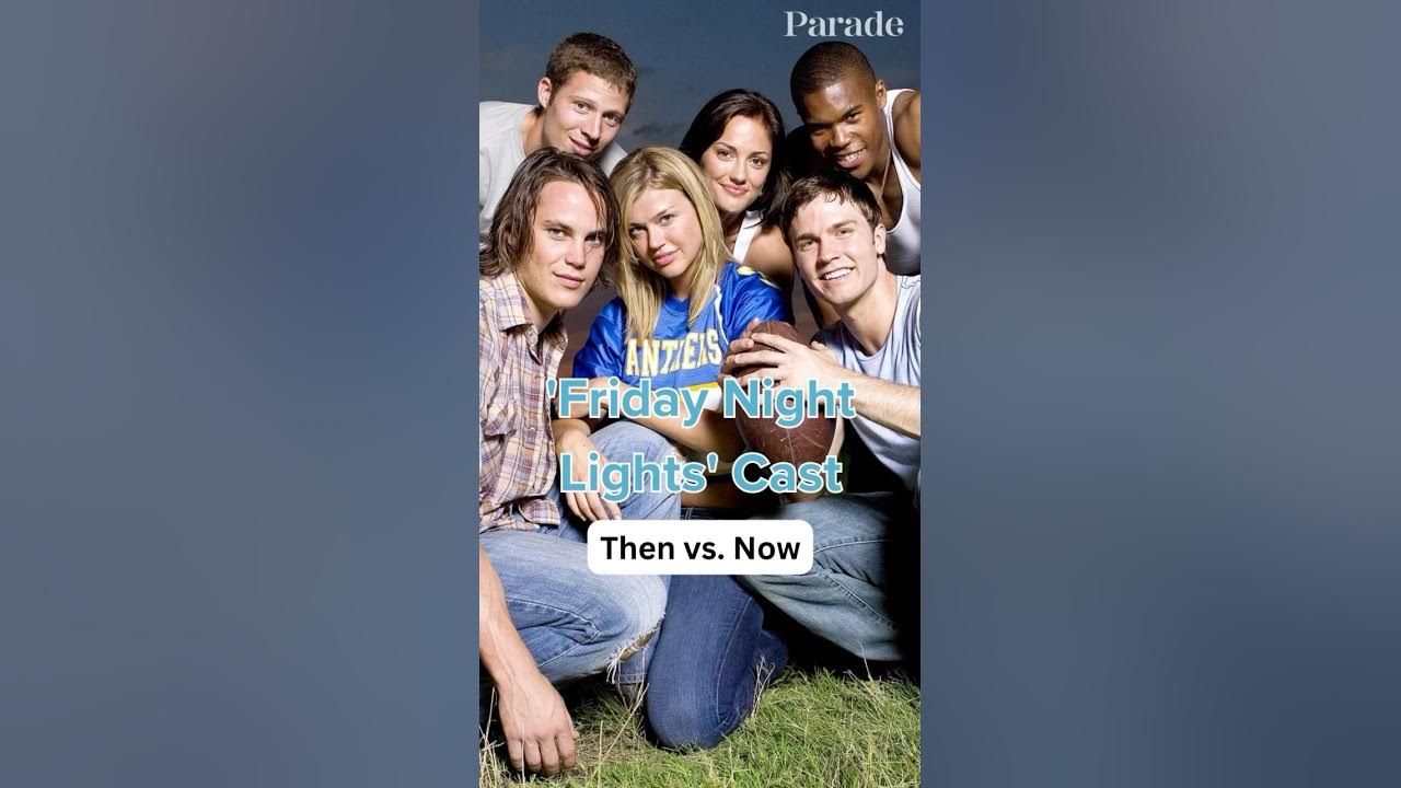 Friday Night Lights Cast: Where Are They Now? - Parade