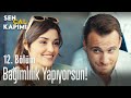 Bende bağımlılık yapıyorsun! - Sen Çal Kapımı 12. Bölüm