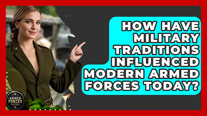 How Have Military Traditions Influenced Modern Armed Forces Today? - Armed Forces Insider