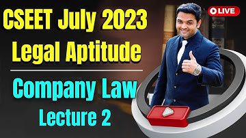 FREE CSEET Legal Aptitude LIVE Batch for July 2023 Exam | Company Law | Lecture 2