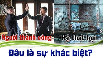 Đâu Là Sự Khác Biệt Giữa Người Thành Công và Kẻ Thất Bại?