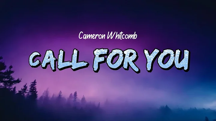 Cameron Whitcomb - Call For You (Lyrics)
