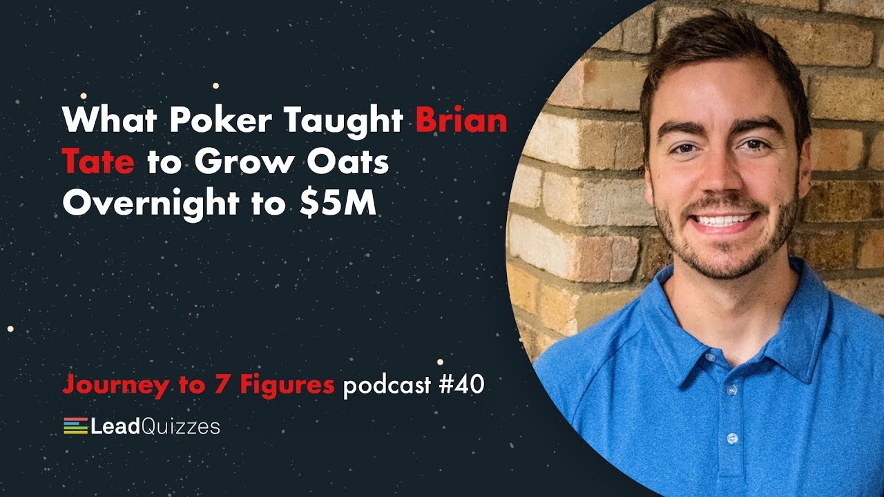 What Poker Taught Brian Tate to Grow Oats Overnight to $5M | Journey to ...