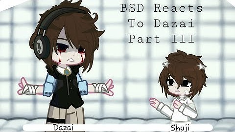 BSD Reacts To Dazai ||Part III||Yume•
