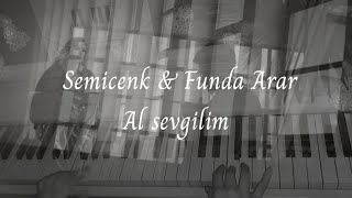 Semicenk & Funda Arar - Al sevgilim (piyano) Resimi