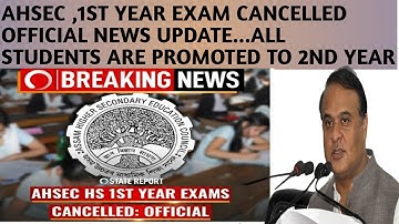 AHSEC HS 1ST YEAR FINAL EXAM, 2021 CANCELLED ALL STUDENTS ARE PROMOTED TO 2ND YEAR AHSEC OFFICAL